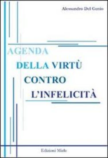 Immagine di Agenda della virtù contro l'infelicità. L'antica ironia sulla fine del presente